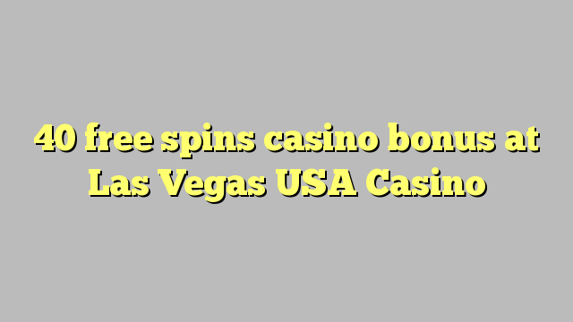 40 слободен врти бонус казино во Лас Вегас САД Казино