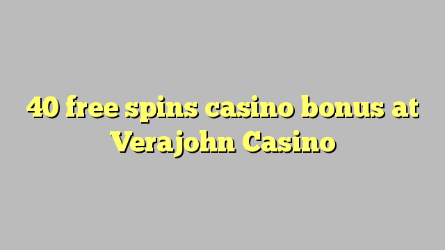 40 gratis spins casino bonus på Verajohn Casino