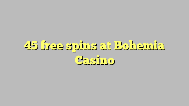 45 free spins på Bohemia Casino