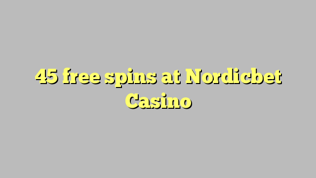 45 free spins at Nordicbet Casino