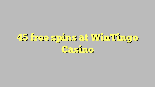 45 free spins a WinTingo Casino