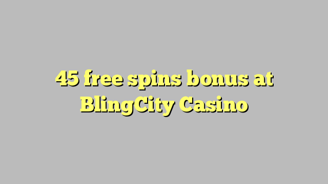 45 free spins bonus at BlingCity Casino