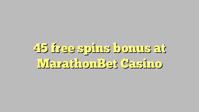 45 free spins bonus at MarathonBet Casino