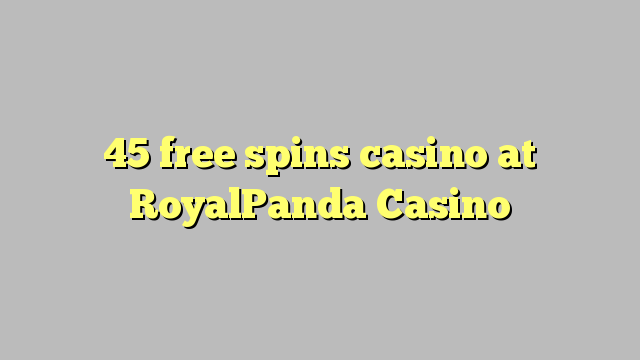 45 bébas spins kasino di RoyalPanda Kasino