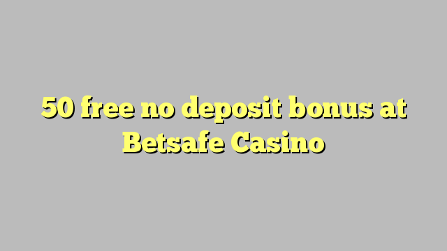 50 free no deposit bonus at Betsafe Casino