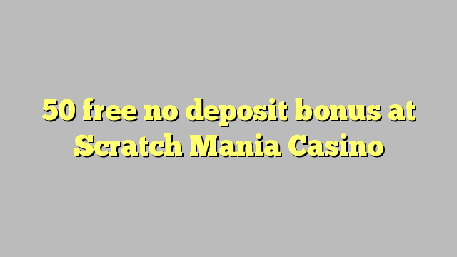 50 free no deposit bonus at Scratch Mania Casino