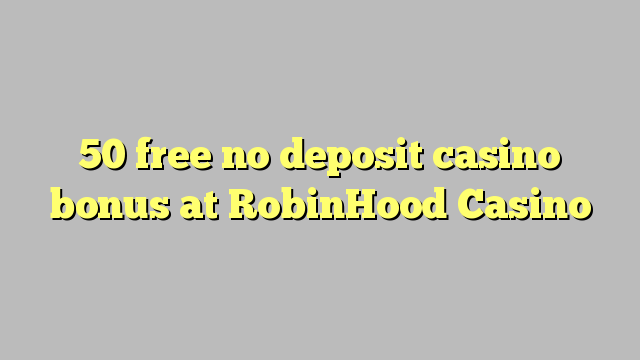 50 frigöra no deposit casino bonus på Robinhood Casino