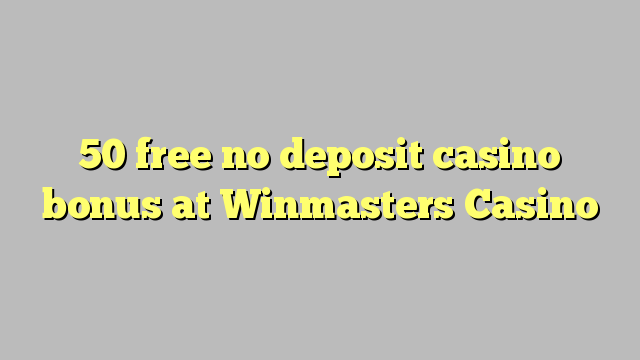 50 free no deposit casino bonus at Winmasters Casino