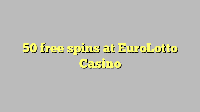 50 free spins at EuroLotto Casino