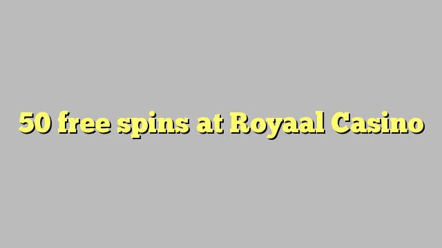 50 free spins at Royaal  Casino