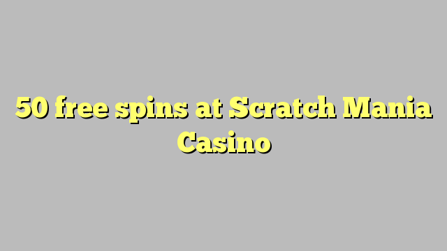 50 free spins at Scratch Mania Casino