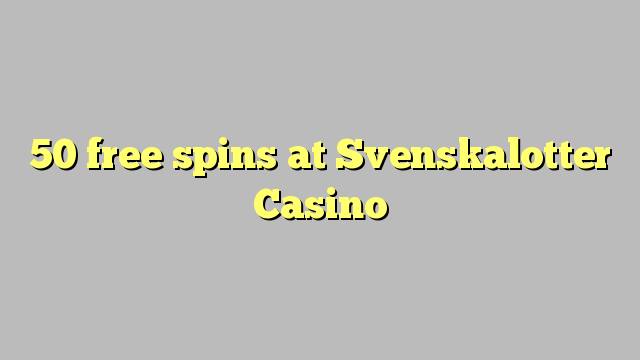 Svenskalotter Casino 50 bepul aylantirish