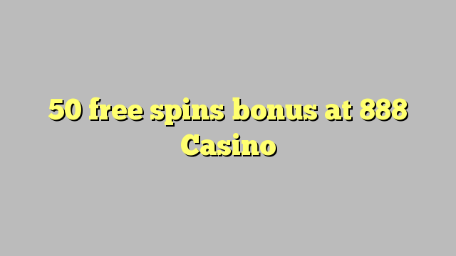 50 free spins bonus at 888 Casino