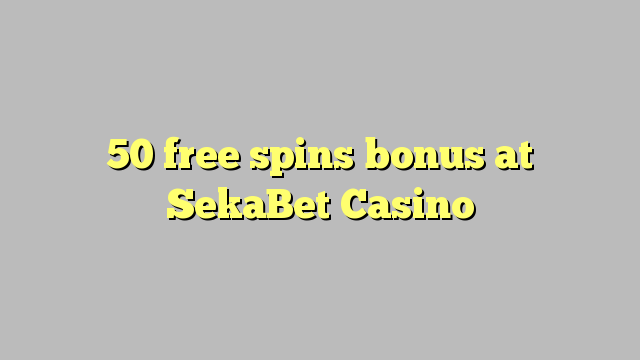 50 ókeypis spins bónus hjá SekaBet Casino
