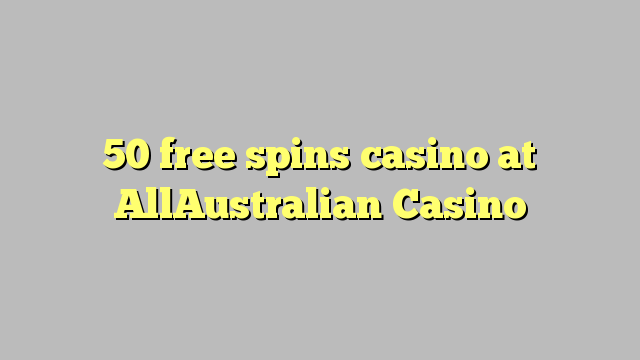 50 free inā Casino i AllAustralian Casino