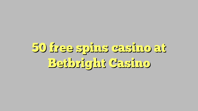 50 free spins casino at Betbright Casino