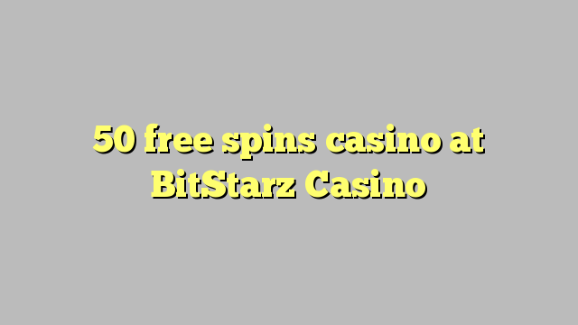 50 free spins casino at BitStarz Casino