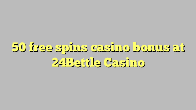 50 უფასო ტრიალებს კაზინო ბონუსების 24Bettle Casino