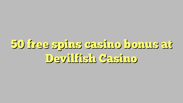 50 free spins casino bonus at Devilfish Casino