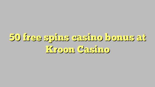 50 free spins casino bonus at Kroon Casino