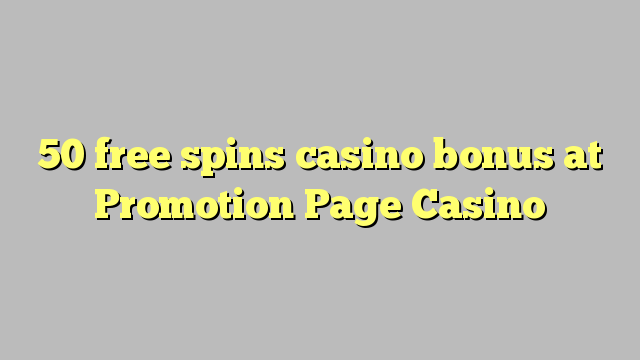 50 free spins casino bonus at Promotion Page Casino