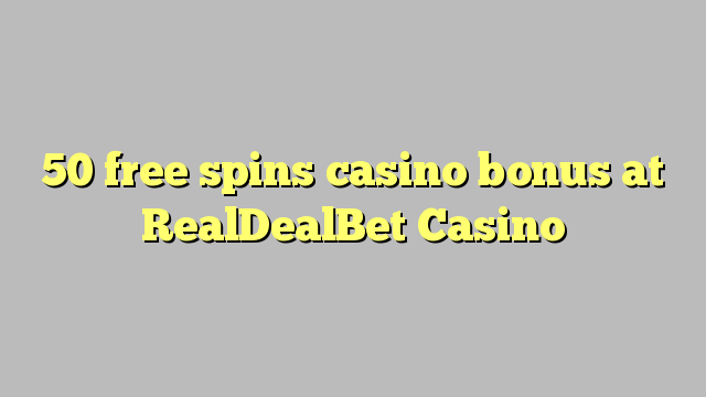 50 free spins casino bonus at RealDealBet Casino