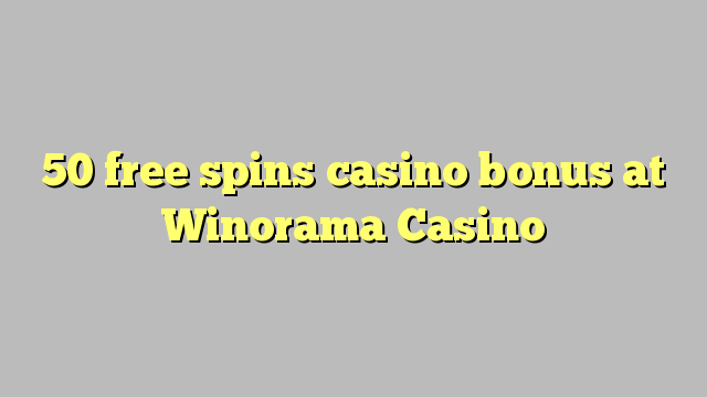 50 free spins casino bonus at Winorama Casino