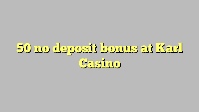 50 no deposit bonus at Karl Casino