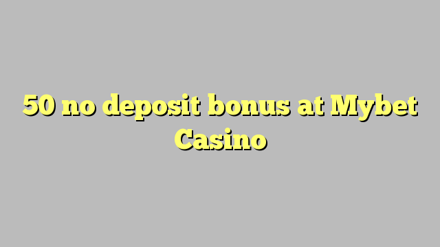 50 no deposit bonus at Mybet Casino