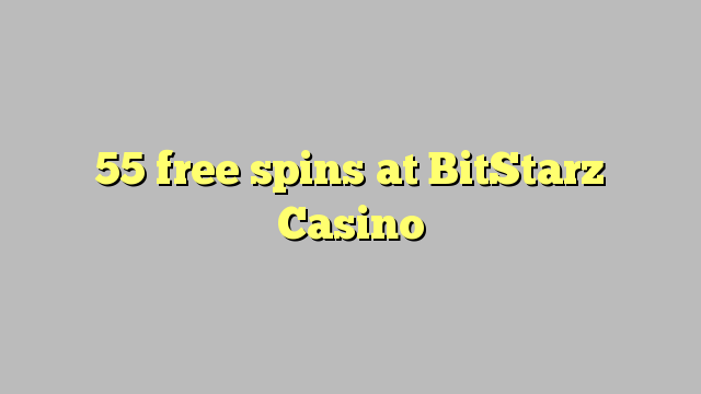 55 free spins at BitStarz Casino