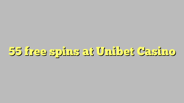 55 free spins at Unibet Casino