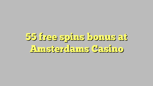 55 free spins bonus at Amsterdams  Casino