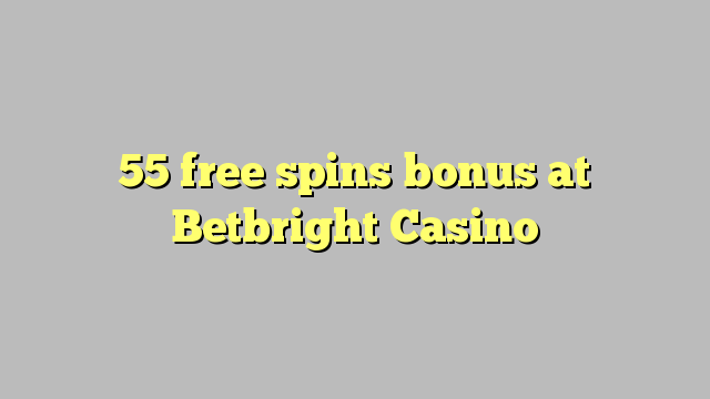 55 free spins bonus at Betbright Casino