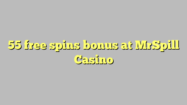 55 free spins bonus at MrSpill Casino 55 free spins bonus at MrSpill Casino