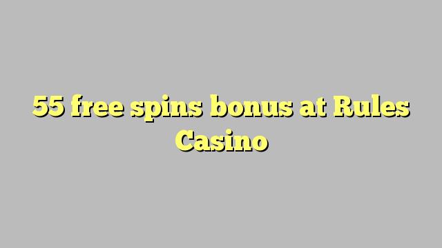 55 free spins bonus at Rules Casino