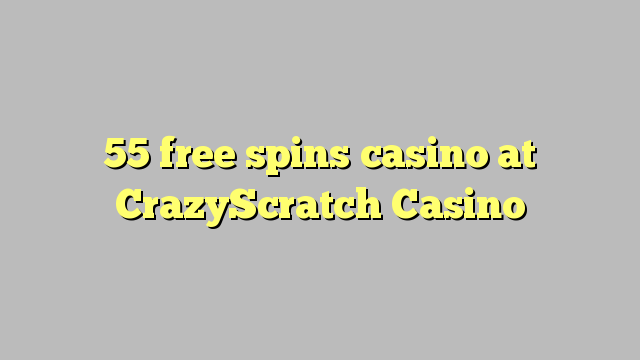 55 sòng bạc miễn phí tại CrazyScratch Casino