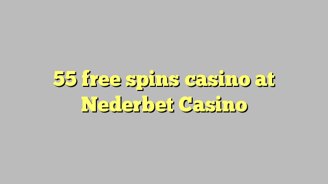 55 free spins casino at Nederbet  Casino