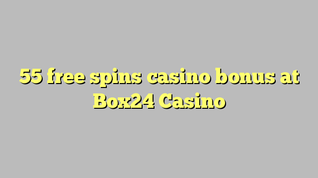 55 bepul Box24 Casino kazino bonus Spin
