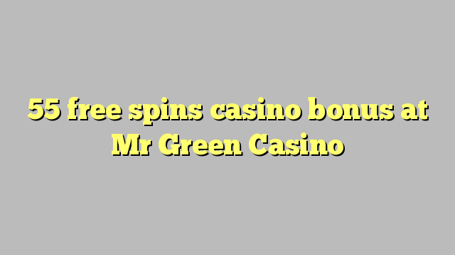 55 free spins casino bonus at Mr Green Casino