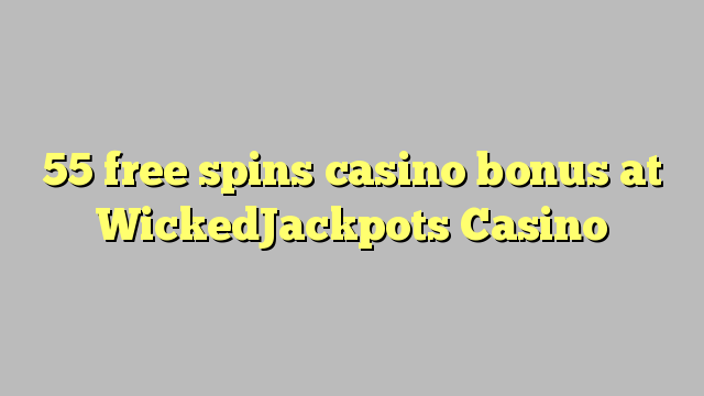 55 free spins casino bonus at WickedJackpots Casino