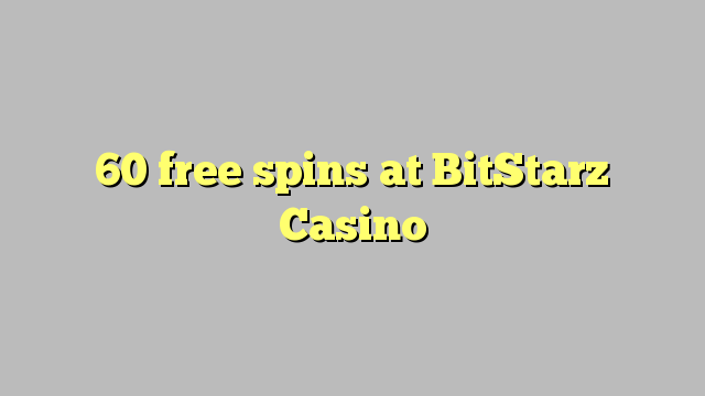 60 free spins at BitStarz Casino