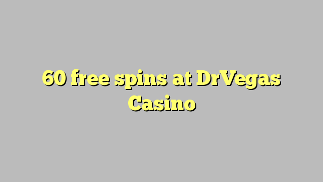 60 free spins at DrVegas Casino