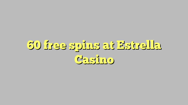 60 free spins at Estrella Casino