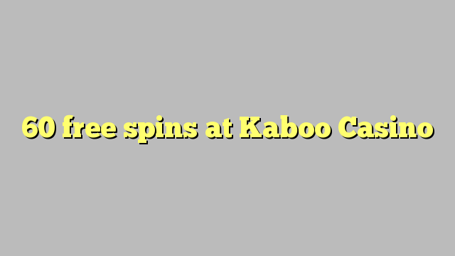 60 free spins at Kaboo Casino