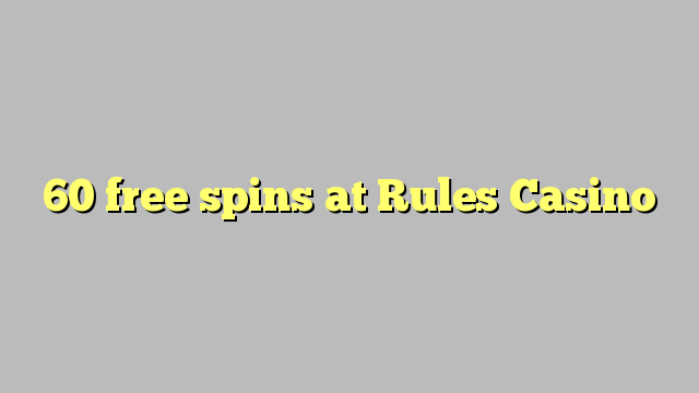 60 free spins at Rules Casino