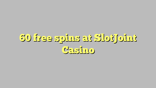 60 free spins at SlotJoint Casino