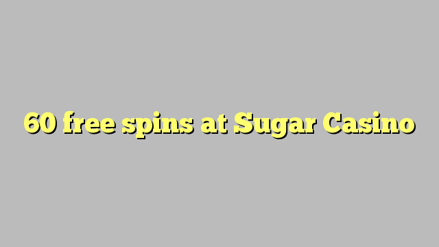 60 free spins at Sugar Casino