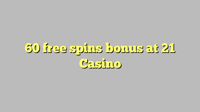 I-60 yamahhala e-spin bonus ku-21 Casino