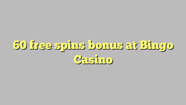 60 free spins bonus at Bingo Casino