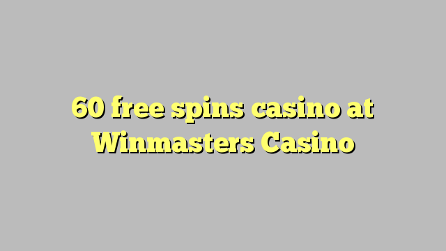 60 libera turnadas kazino ĉe Winmasters Kazino